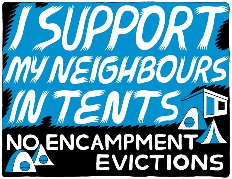 I support my neighbours in tents. No encampment evictions.